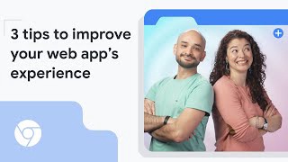 3 tips to improve your web app’s experience