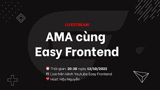 AMA cùng Easy Frontend 10/2022 🎉