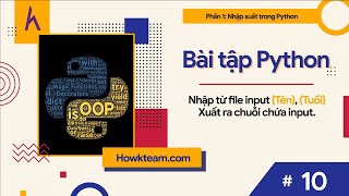 Bài tập #Python​ tự luyện - Bài 10: Nhập xuất file input/output tên tuổi |#Kteam​ #Howkteam