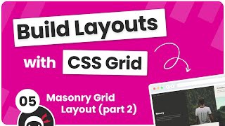 Build Layouts with CSS Grid #5 - Masonry Style Layout  (part 2)