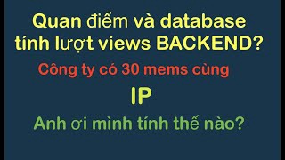 Các hệ thống tính toán lượt VIEWS chính xác như thế nào nếu nhiều IP xem videos một lúc | Backend
