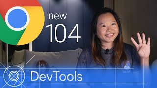 Chrome 104 - What’s New in DevTools