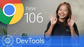 Chrome 106 - What’s New in DevTools