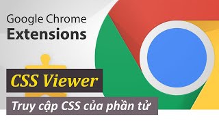 Chrome Extension - CSS Viewer truy cập CSS của phần tử