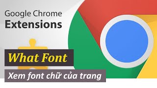 Chrome Extension - What Font xem font chữ của trang