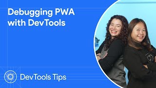 Debugging PWA with DevTools | DevTools Tips