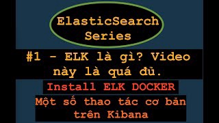 ELK Stack là gì? Tôi đã bắt đầu tìm hiểu Elasticsearch và Kibana với thao tác nhanh gọn lẹ như sau