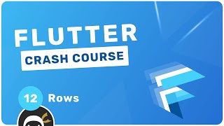 Flutter Crash Course #12 - Rows