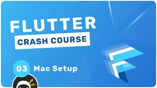Flutter Crash Course #3 - Installing on a Mac
