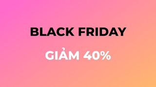 Giảm giá cực sốc nhân dịp BlackFriday mà bạn không nên bỏ qua