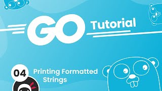 Go (Golang) Tutorial #4 - Printing & Formatting Strings