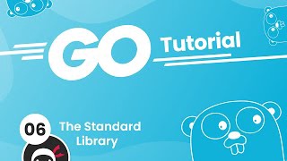 Go (Golang) Tutorial #6 - The Standard Library