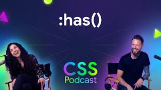 :has() - The CSS Podcast