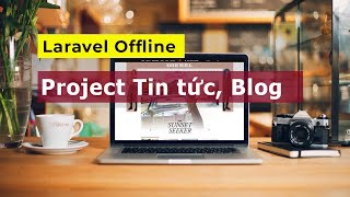 Học Laravel Offline - Demo website tin tức, blog