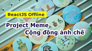 Học ReactJS Offline - Demo Project Meme