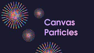 Hướng dẫn tạo hiệu ứng Particles cực ảo trong Canvas phần 1