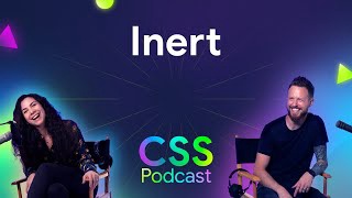 Inert | The CSS Podcast
