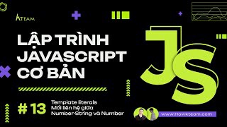 #Javascript cơ bản - Bài 13: Template literals, Number-String trong JavaScript |#Kteam​ #Howkteam