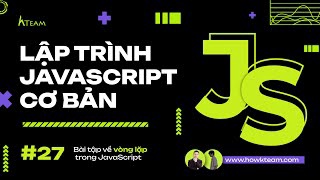 #Javascript cơ bản - Bài 27: Bài tập vòng lặp For, while trong JavaScript |#Kteam​ #Howkteam