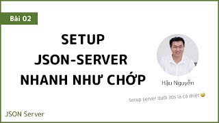 JSON Server 02 - Setup json-server nhanh như chớp ?