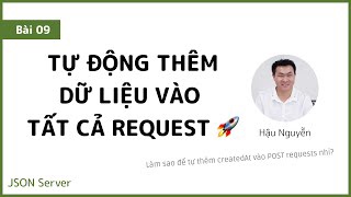 JSON Server 09 - Tự động thêm createdAt vào tất cả requests ?