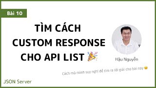 JSON Server 10 - Tìm cách custom output cho endpoint listing ?