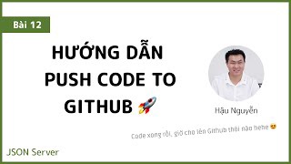 JSON Server 12 - Hướng dẫn đẩy code lên github lần đầu ?