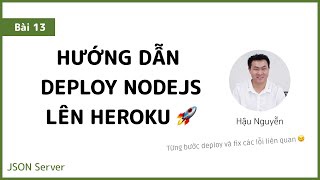 JSON Server 13 - Deploy NodeJS App to Heroku chi tiết ?