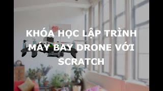 KHÓA HỌC LẬP TRÌNH MÁY BAY DRONE VỚI SCRATCH