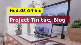 Khóa học NodeJS Hồ Chí Minh - Demo project website tin tức, blog