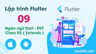 Lập trình Flutter - 09 Ngôn ngữ Dart - 06 Class 03 ( Extends )