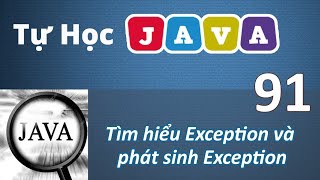 Lập trình Java - 91 Tìm hiểu Exception và phát sinh Exception