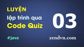 Luyện lập trình qua các đoạn code ngắn - Java - Câu 03