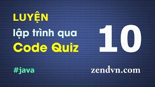 Luyện lập trình qua các đoạn code ngắn - Java - Câu 10