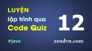 Luyện lập trình qua các đoạn code ngắn - Java - Câu 12