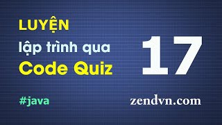 Luyện lập trình qua các đoạn code ngắn - Java - Câu 17