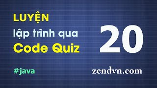 Luyện lập trình qua các đoạn code ngắn - Java - Câu 20