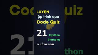 Luyện lập trình qua các đoạn code ngắn - Python - Câu 21