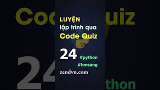 Luyện lập trình qua các đoạn code ngắn - Python - Câu 24