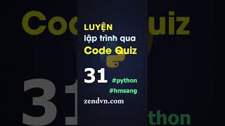 Luyện lập trình qua các đoạn code ngắn - Python - Câu 31