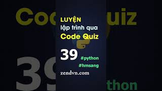 Luyện lập trình qua các đoạn code ngắn - Python - Câu 39