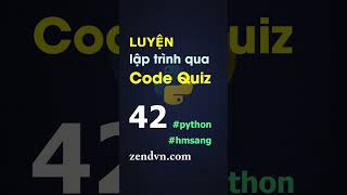 Luyện lập trình qua các đoạn code ngắn - Python - Câu 42