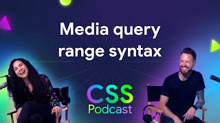 Media query range syntax | The CSS Podcast