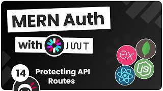 MERN Authentication Tutorial #14 - Protecting API Routes