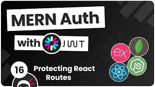 MERN Authentication Tutorial #16 - Protecting React Routes