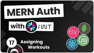 MERN Authentication Tutorial #17 - Assigning Workouts to Users