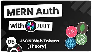MERN Authentication Tutorial #5 - JSON Web Tokens (theory)