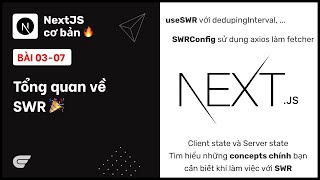 NextJS: 03-07 Tổng quan về SWR 🎉