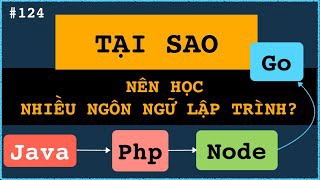 NoCODE - Tại sao TÔI nên học nhiều ngôn ngữ lập trình cùng một lúc?