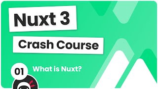 Nuxt 3 Crash Course #1 - What is Nuxt?